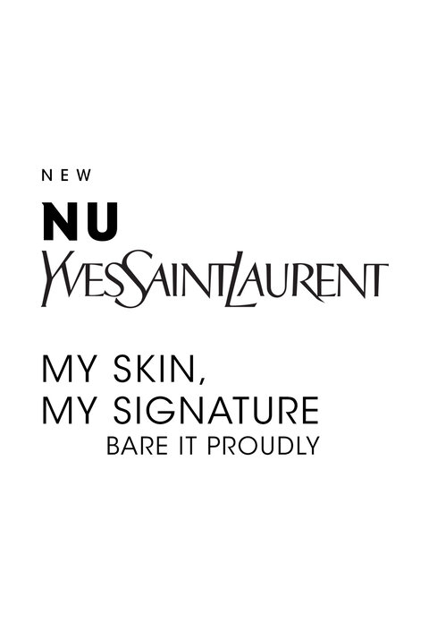 New Nu Yves Saint Laurent: My Skin, My Signature. Bare it proudly